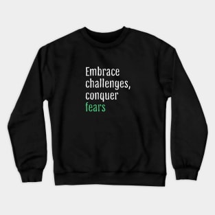 Embrace challenges, conquer fears (Black Edition) Crewneck Sweatshirt